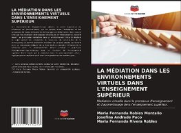 LA MÉDIATION DANS LES ENVIRONNEMENTS VIRTUELS DANS L'ENSEIGNEMENT SUPÉRIEUR