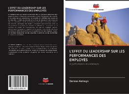 L'EFFET DU LEADERSHIP SUR LES PERFORMANCES DES EMPLOYÉS