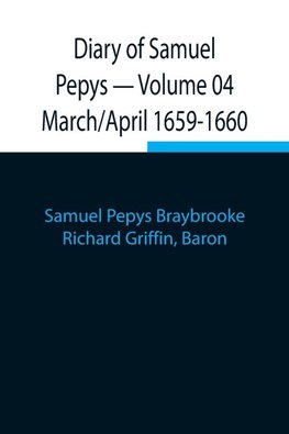 Diary Of Samuel Pepys - Volume 04