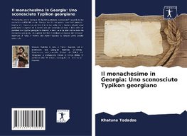 Il monachesimo in Georgia: Uno sconosciuto Typikon georgiano