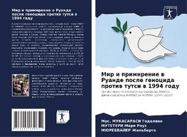 Mir i primirenie w Ruande posle genocida protiw tutsi w 1994 godu