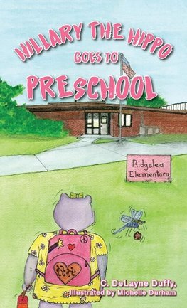 Hillary the Hippo Goes to Preschool
