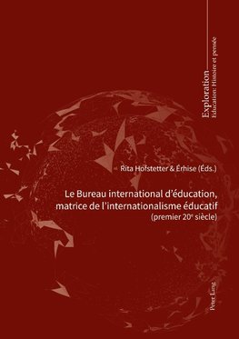 Le Bureau international d'éducation, matrice de l'internationalisme éducatif