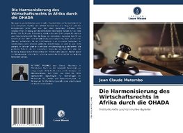 Die Harmonisierung des Wirtschaftsrechts in Afrika durch die OHADA