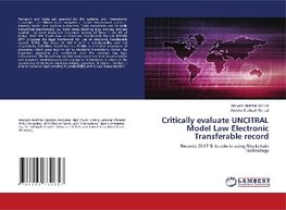 Critically evaluate UNCITRAL Model Law Electronic Transferable record