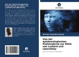 Von der epistemologischen Postmoderne zur Ethik von Lyotard und Lipovetsky
