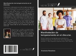 Manifestación de temperamento en el discurso.