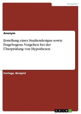 Erstellung eines Studiendesigns sowie Fragebogens. Vorgehen bei der Überprüfung von Hypothesen