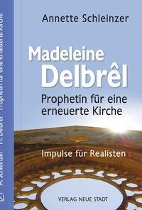 Madeleine Delbrêl - Prophetin einer erneuerten Kirche
