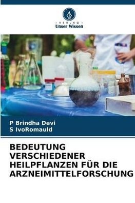 BEDEUTUNG VERSCHIEDENER HEILPFLANZEN FÜR DIE ARZNEIMITTELFORSCHUNG