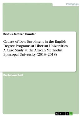 Causes of Low Enrolment in the English Degree Programs at Liberian Universities. A Case Study at the African Methodist Episcopal University (2013-2018)