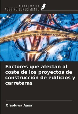 Factores que afectan al coste de los proyectos de construcción de edificios y carreteras