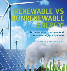 Renewable vs Nonrenewable Energy! Difference, Advantages and Disadvantages Explained | Grade 6-8 Earth Science