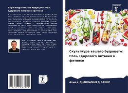 Skul'ptura washego buduschego: Rol' zdorowogo pitaniq w fitnese