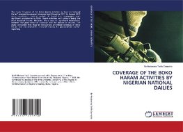 COVERAGE OF THE BOKO HARAM ACTIVITIES BY NIGERIAN NATIONAL DAILIES