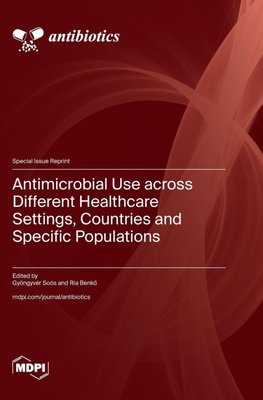 Antimicrobial Use across Different Healthcare Settings, Countries and Specific Populations