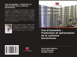 Vue d'ensemble : Production et optimisation de la xylanase bactérienne