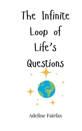 The Infinite Loop of Life's Questions