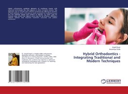 Hybrid Orthodontics - Integrating Traditional and Modern Techniques