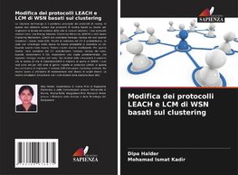 Modifica dei protocolli LEACH e LCM di WSN basati sul clustering