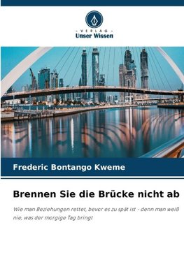 Brennen Sie die Brücke nicht ab