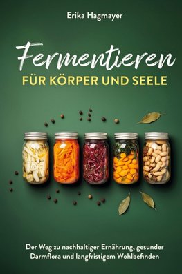 Fermentieren für Körper und Seele